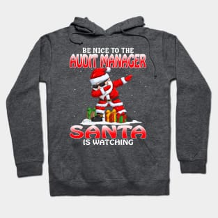 Be Nice To The Audit Manager Santa is Watching Hoodie